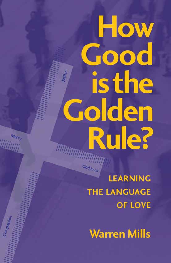 How Good is the Golden Rule? Learning the Language of Love / Warren Mills